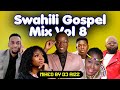 SWAHILI GOSPEL MIX VOL 8 HITS EDITION DJ RIZZ Ft Shusho Guardian Angel Mercy Masika Emmy Kosgei