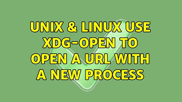 Unix & Linux: Use xdg-open to open a url with a new process (8 Solutions!!)