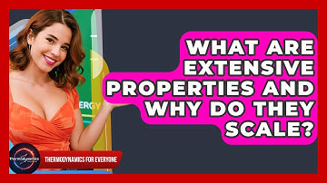 What Are Extensive Properties And Why Do They Scale? - Thermodynamics For Everyone