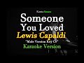 Someone You Loved - Male key version / Lewis Capaldi (Karaoke Version)