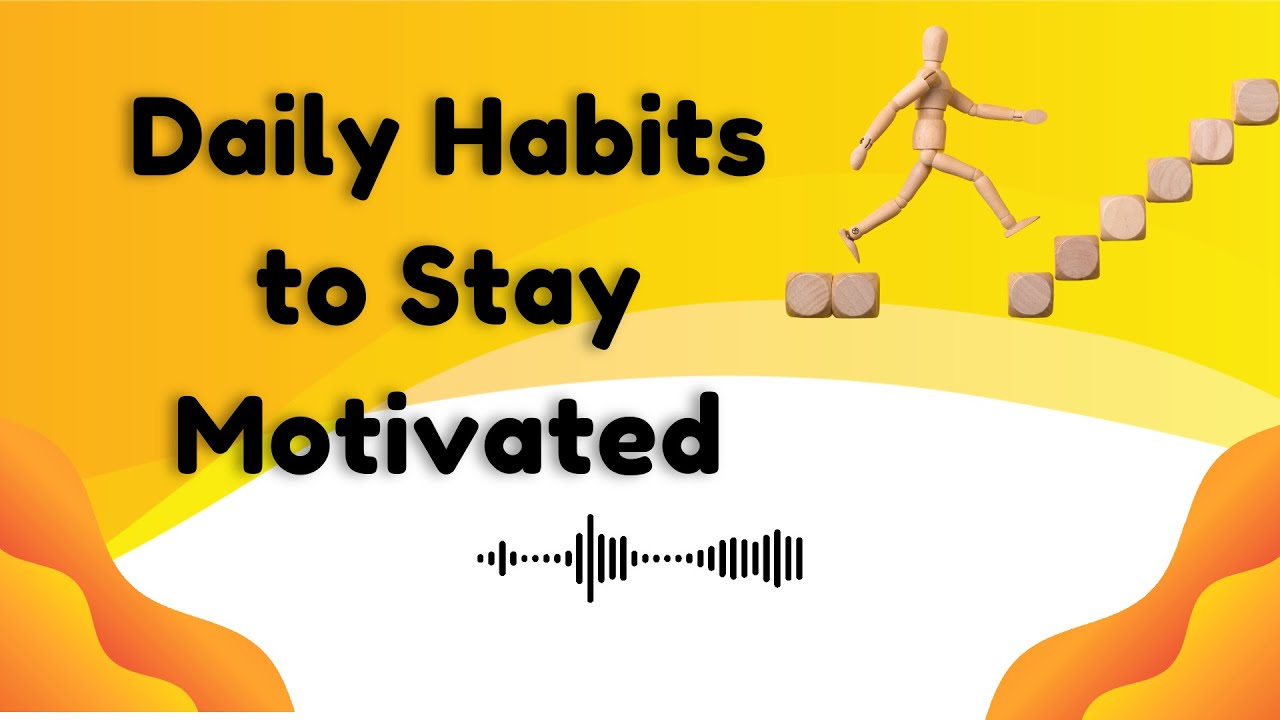 Daily Habits to Stay Motivated And Boost Your Motivation Every Day ...