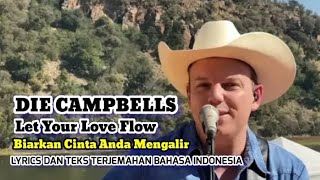 DIE CAMPBELLS LET YOUR LOVE FLOW (The Bellamy Brothers)LYRICS DAN TEKS TERJEMAHAN BAHASA INDONESIA