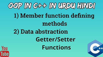 #3 Data abstraction & member functions defining methods OOP C++ in Urdu/Hindi