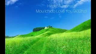 Hiroko Kasahara - Mou Ichido Love You (432hz)