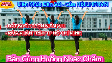 Liên Khúc -  Nhạc Chậm - ĐẤT NƯỚC TRỌN NIỀM VUI - MÙA XUÂN TRÊN TP HCM / của HLHPNVN / có hướng dẫn👇