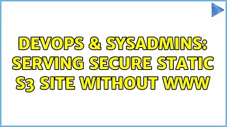 Famous DevOps & SysAdmins: Serving secure static S3 site without www Wealth