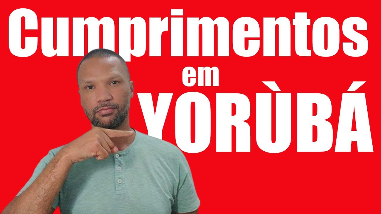 Aula de Yorùbá - Cumprimentos Básicos em Yorùbá - Olùkó Vander