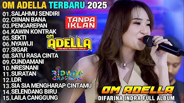 SALAHMU SENDIRI - DIFARINA ADELLA - OM ADELLA TERBARU 2025 FULL ALBUM - CIINAN BANA - LAILA CANGGUNG