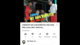 COMEDY!!! IKE HAN KUPATEH, PAH HAN PAH, (with LOKTI, MAS AL)