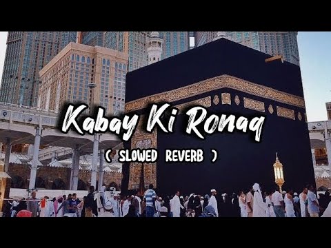 Kabay ki ronaq  (slowed Reverb) nat #long #foryou 