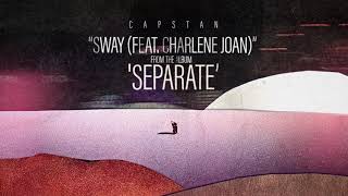 Capstan - Sway (Feat. Charlene Joan)