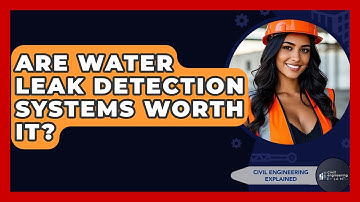 Are Water Leak Detection Systems Worth It? - Civil Engineering Explained