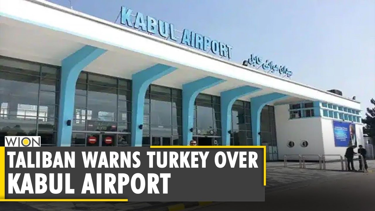 Taliban Warn Of Consequences Over Turkey S Offer To Run Kabul Airport Afghanistan English News Youtube