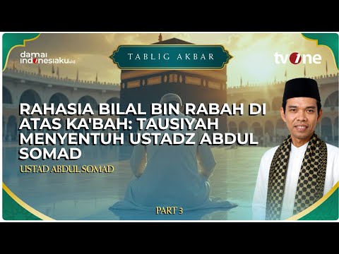 THE SECRET OF BILAL BIN RABAH ATOP THE KAABA: A Touching Sermon by Ustadz Abdul Somad | GRAND TAB...