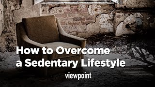 How To Overcome a Sedentary Lifestyle