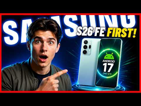 Galaxy S26 FE Gets Android 17 Before The Ultra