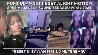 KUMPULAN 25 PRESET ALIGHT MOTION SPESIAL JJ KECE SOUND TERBARU VIRAL 2025 | PRESET DI BAWAH 5MB