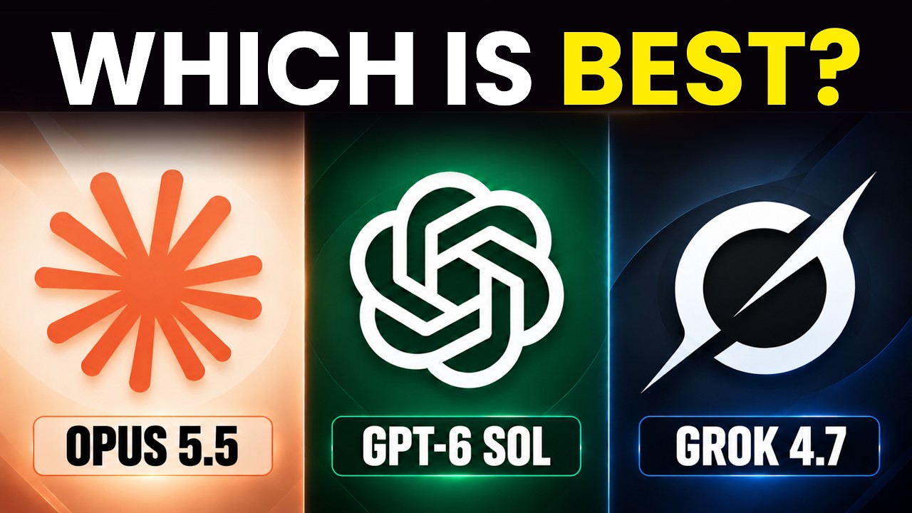 Opus 5.5 vs GPT-6 Sol vs Grok 4.7 - which is the best?
