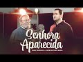 Senhora Aparecida - Fabio Trindade feat. Pe. Antonio Maria