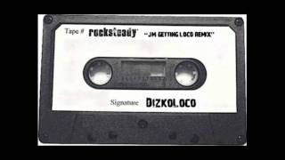 Dizkoloco  Rock Steady jm Getting Loco Remix