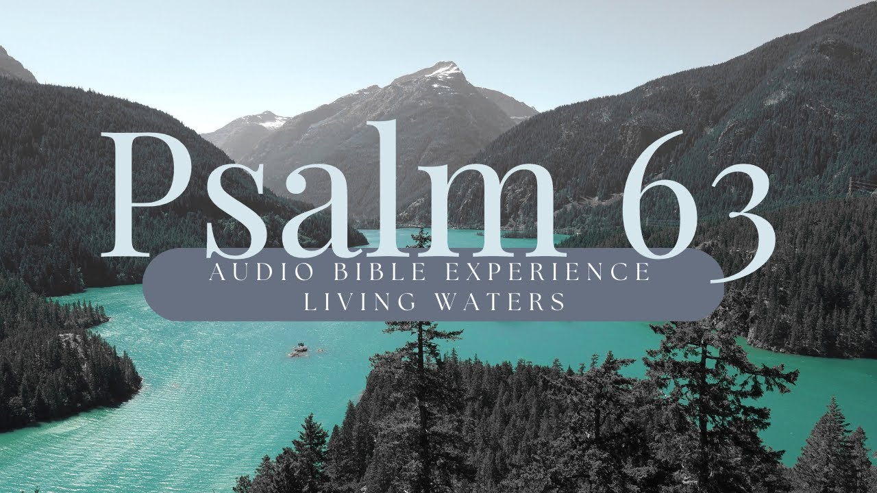 Relaxing Read | Living Water of The BIBLE w/ Peaceful Scenery | Psalm 63 #psalms #meditationmusic