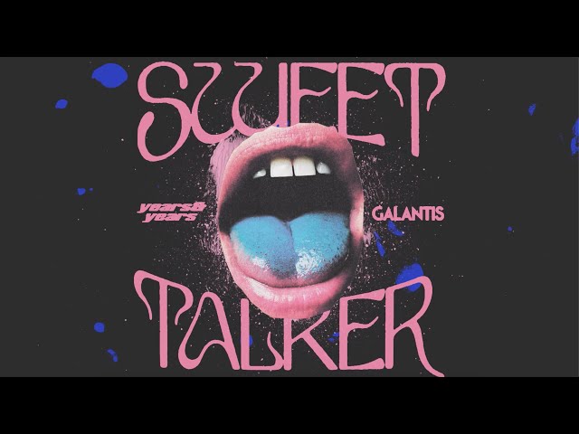 YEARS & YEARS feat GALANTIS - Sweet Talker