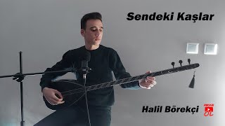 Halil Börekçi - Sendeki Kaşlar (Cover) Resimi