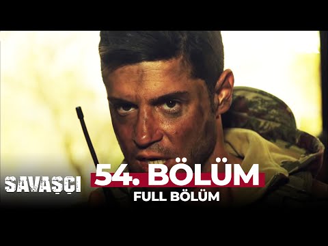 Savaşçı 54. Bölüm