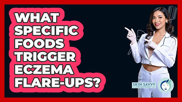 What Specific Foods Trigger Eczema Flare-ups? - Skin Savvy Dermatology
