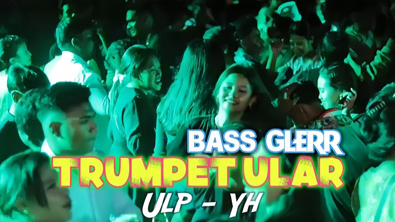 BASS GLERR - TRUMPET ULAR🎺 - (ULP - YH) - (PERUMNAS_PEOPLE) - Rens Hapumbay🌴Remix Virall 2024🌴