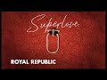 Royal republic  superlove official