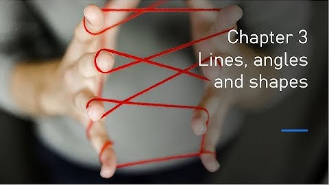 IGCSE Mathematics | Chapter 3: Lines, angles and shapes