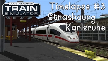 Train Simulator | Timelapse #3 | Strasbourg - Karlsruhe