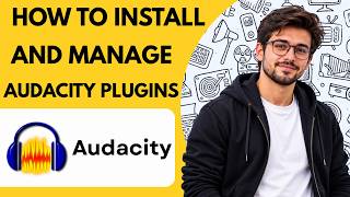 How to install and manage Audacity plugins Full Guide 2027
