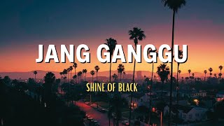 Jang Ganggu Yang Itu Sa Punya - Shine Of Black | Lirik Lagu Yang Bisa Di Download