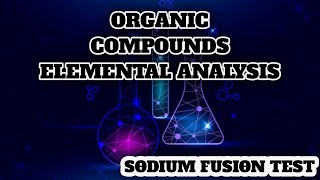 Sodium Fusion Test | Elemental Analysis Of Organic Compounds