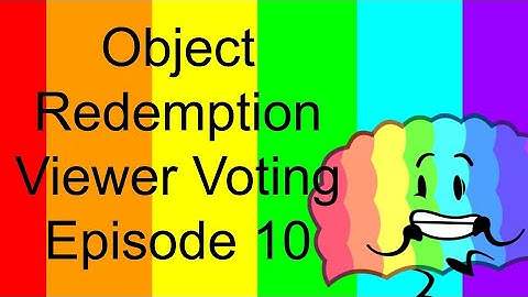 Object Redemption Viewer Voting Episode 10