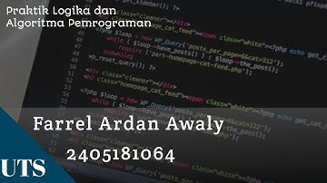 UTS Praktek Logika dan Algoritma Pemrograman - Farrel Ardan Awaly (2405182064)