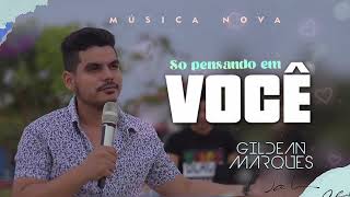 Video thumbnail of "Só pensando em você - Gildean Marques"