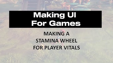 Making UI For Games - Making a Stamina Wheel for Player Vitals with Erica Chiem