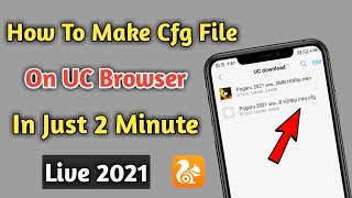 How To Make Cfg File On UC Browser video and file download 2021 ll In Hindi - screenshot 2
