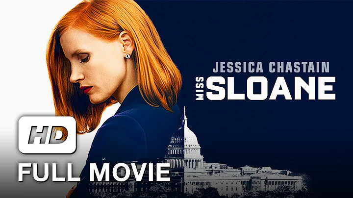 Full Movie HD | Miss Sloane | Jessica Chastain, Ma...
