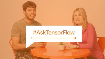 TensorFlow 2.0: An Overview #AskTensorFlow