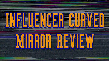 Influencer Curved Mirror Review
