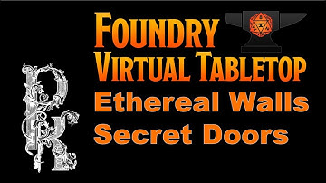 Foundry VTT Tip #7: Ethereal Walls & Secret Doors