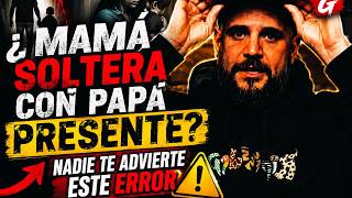 MAMÁ SOLTERA CON PAPÁ PRESENTE? EL ERROR QUE MUCHOS COMETEN [TEMACH] MODO G VIDEO MOTIVACIÓN  🦾😎