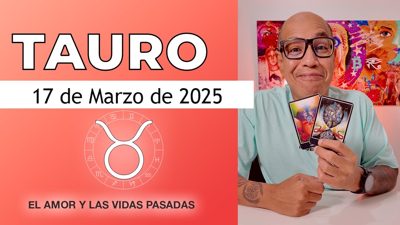 TAURO | Horóscopo de hoy 17 de Marzo 2025 - YouTube