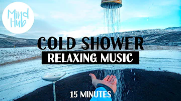 Cold Shower Music - Enhance Cold Shower Effect 15 Minutes