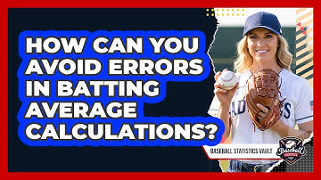 How Can You Avoid Errors In Batting Average Calculations? - Baseball Statistics Vault