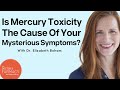 How To Tell If Mercury Toxicity Is The Cause Of Your Mysterious Symptoms